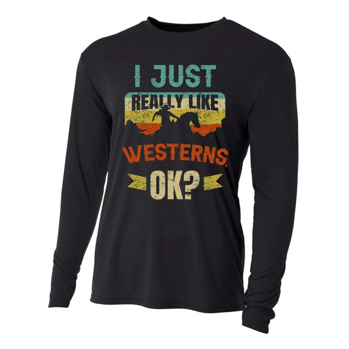 Western Movie Lover Gift I Just Really Like Westerns Ok Cooling Performance Long Sleeve Crew