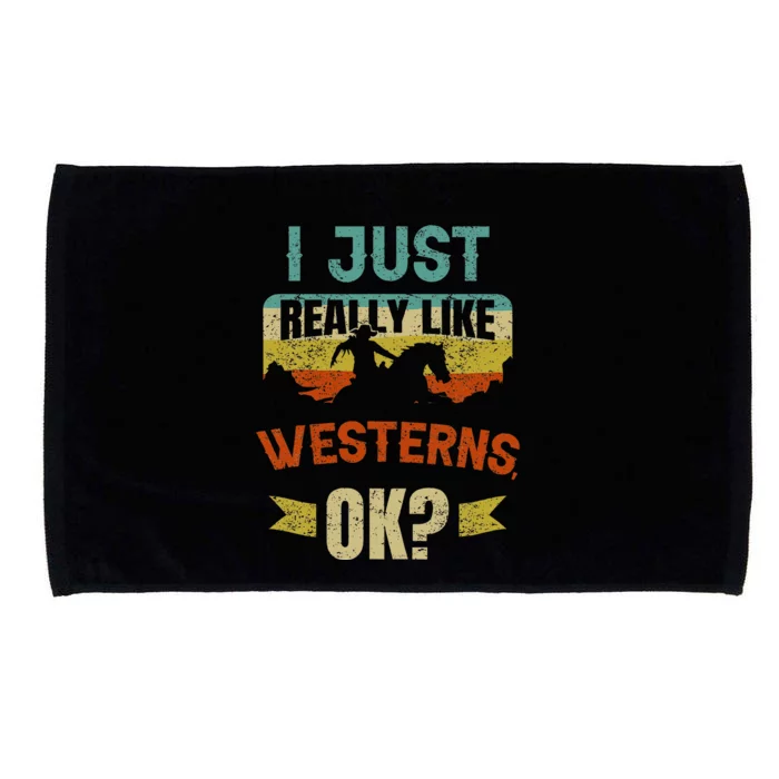 Western Movie Lover Gift I Just Really Like Westerns Ok Microfiber Hand Towel