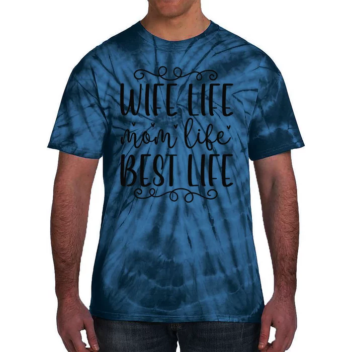 Wife Mom Life Best Life Birthday For Mom Mothers Day Family Tie-Dye T-Shirt