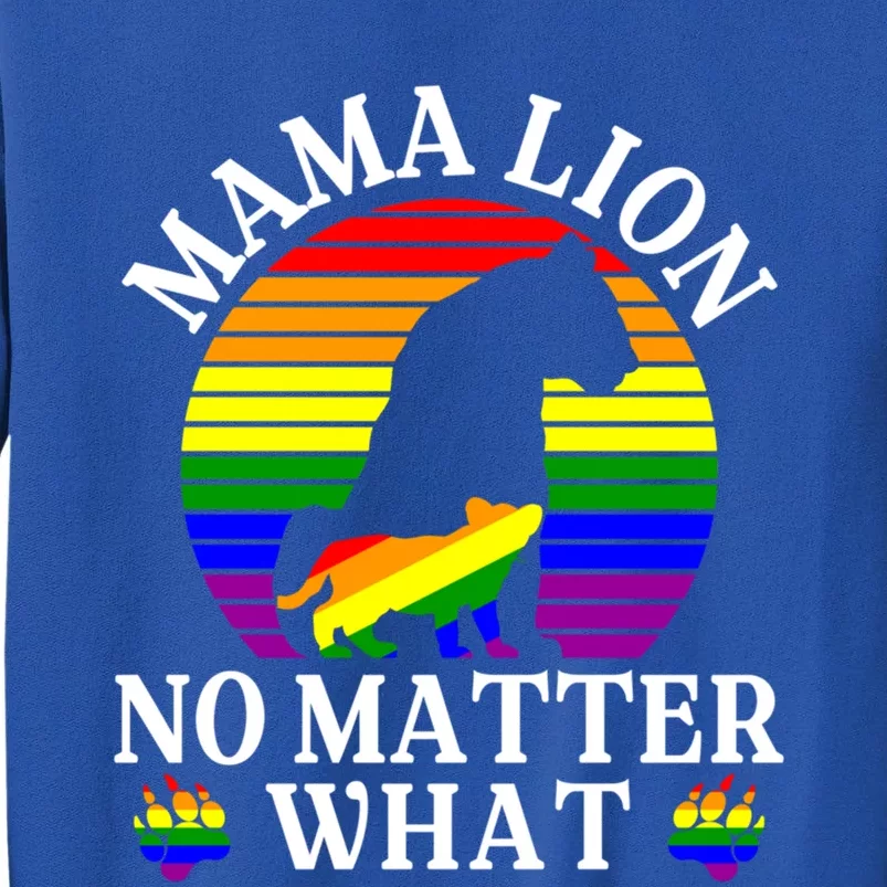 Wo Mama Lion No Matter What Lgbt Pride Support Rainbow Gift Tall Sweatshirt