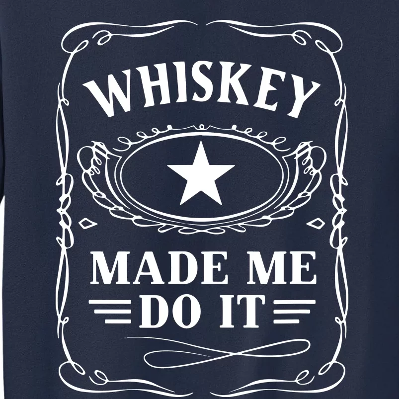 Whiskey Made Me Do It Drinking Sweatshirt