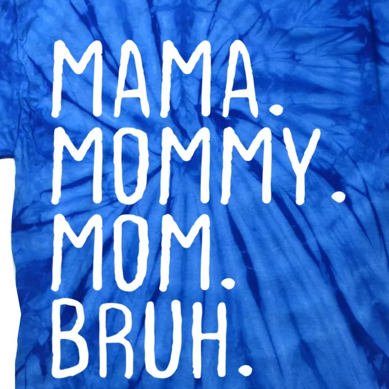 Wo Mama Mommy Mom Bruh Mommy And Me Mom Gift Tie-Dye T-Shirt