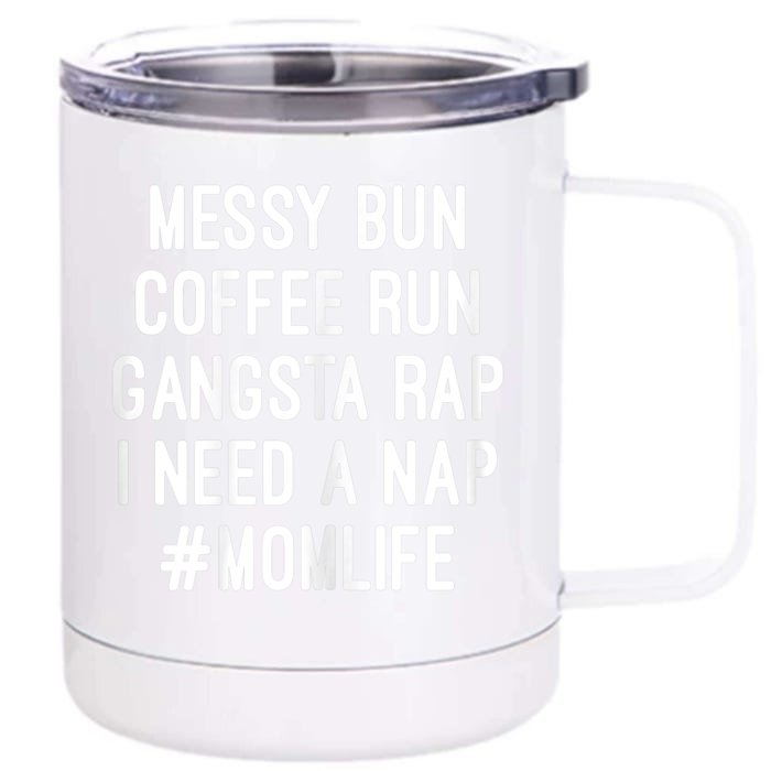 Womens Mom Mom Life Messy Bun Coffee Run Gangsta Rap Nap Front & Back 12oz Stainless Steel Tumbler Cup