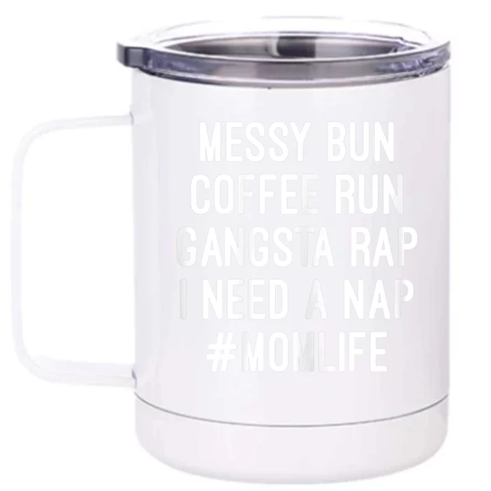 Womens Mom Mom Life Messy Bun Coffee Run Gangsta Rap Nap Front & Back 12oz Stainless Steel Tumbler Cup