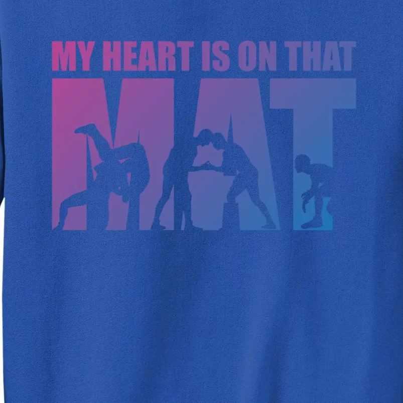 Wrestling Mother My Heart Is On That Mat Wrestling Gift Tall Sweatshirt