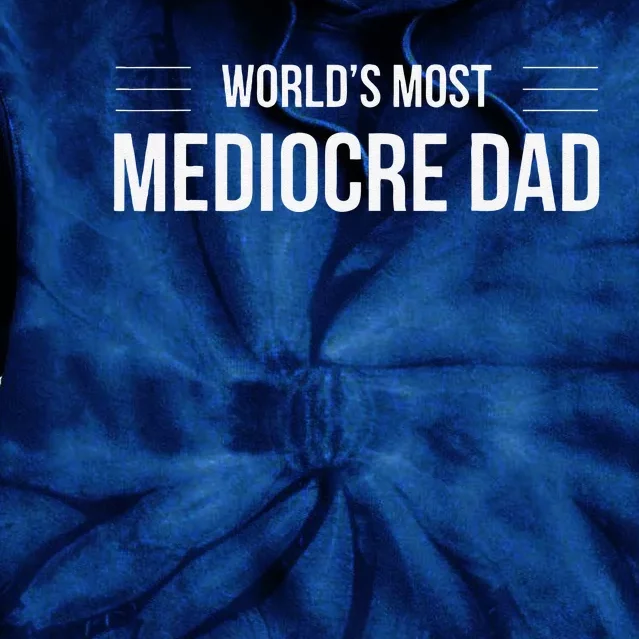 World's Most Mediocre Dad Father's Day Tie Dye Hoodie