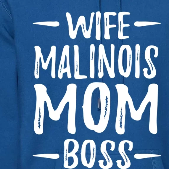 Wife Malinois Mom Boss Funny Dog Mom Gift Idea Meaningful Gift Premium Hoodie