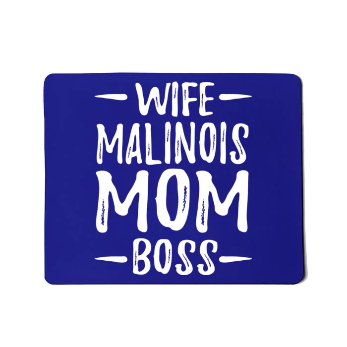 Wife Malinois Mom Boss Funny Dog Mom Gift Idea Meaningful Gift Mousepad