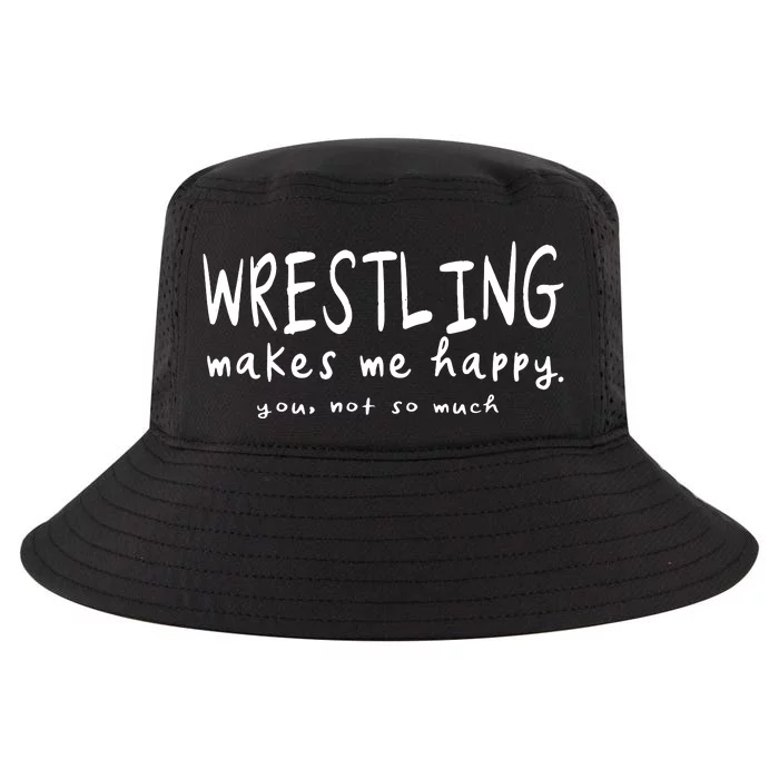 Wrestling Makes Me Happy You Not So Much Funny Wrestler Gift Cool Comfort Performance Bucket Hat