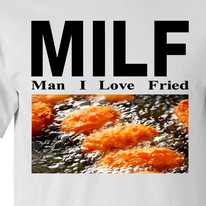 Weekday Milf Man I Love Fried Tall T-Shirt