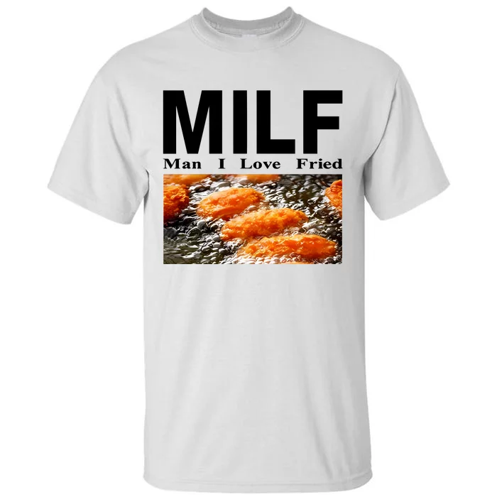 Weekday Milf Man I Love Fried Tall T-Shirt