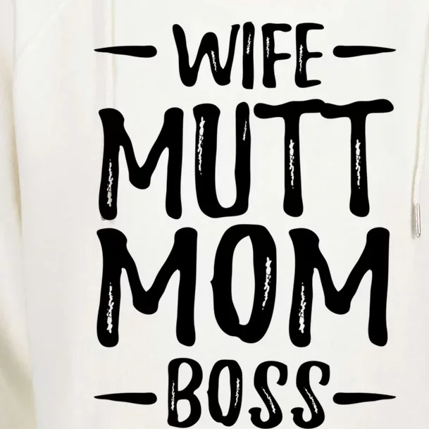 Wife Mutt Mom Boss Funny Dog Mom Gift Idea Gift Womens Funnel Neck Pullover Hood