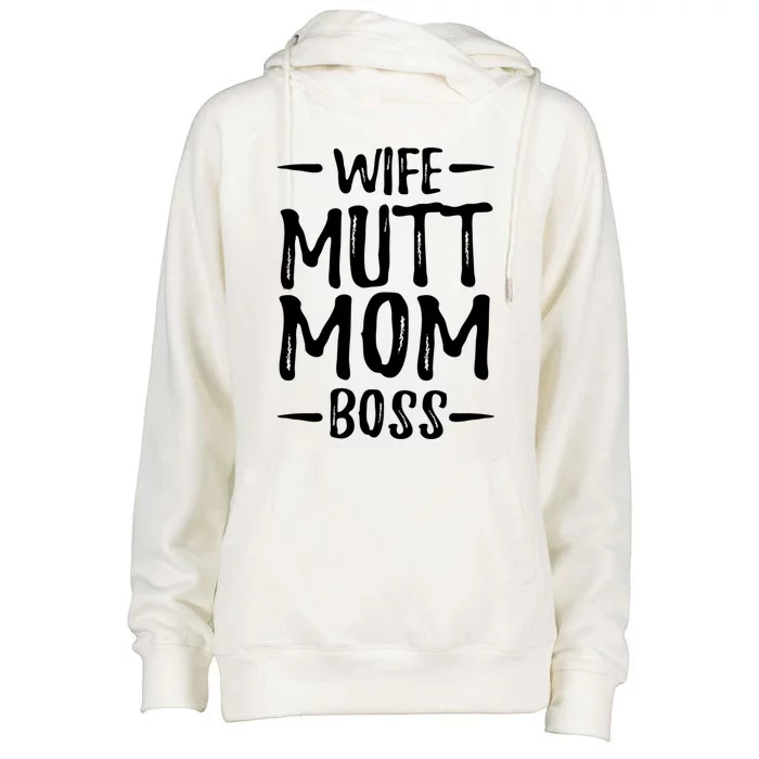 Wife Mutt Mom Boss Funny Dog Mom Gift Idea Gift Womens Funnel Neck Pullover Hood