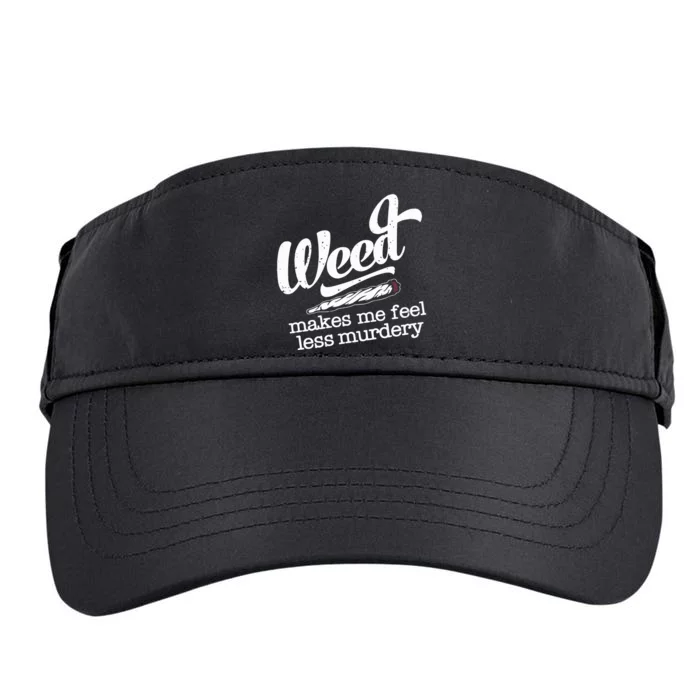 Weed Makes Me Feel Less Murdery Adult Drive Performance Visor