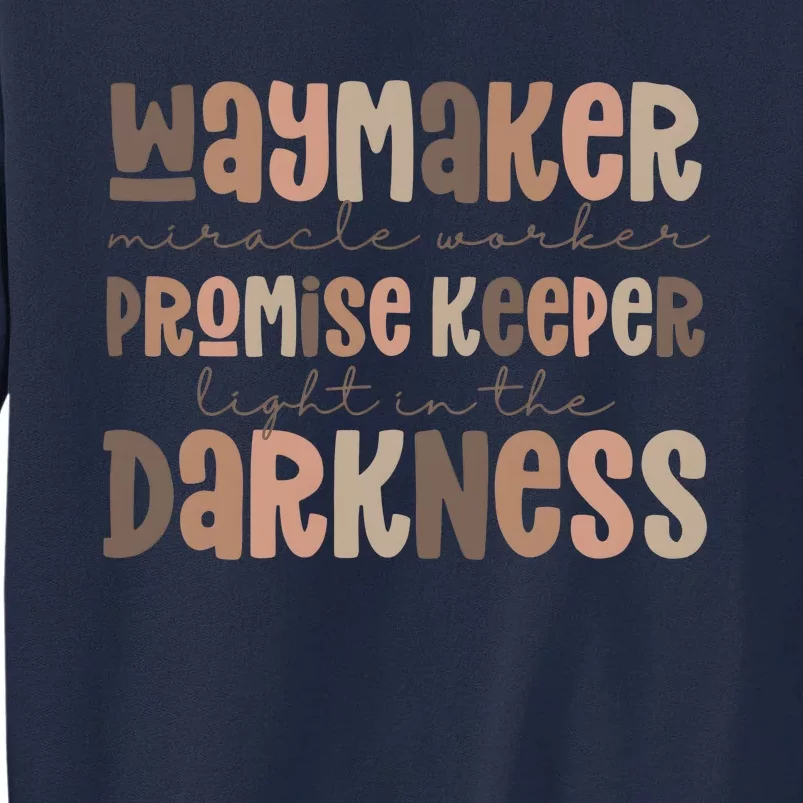 Way Maker Miracle Worker Promise Keeper Light In The Darkness Tall Sweatshirt