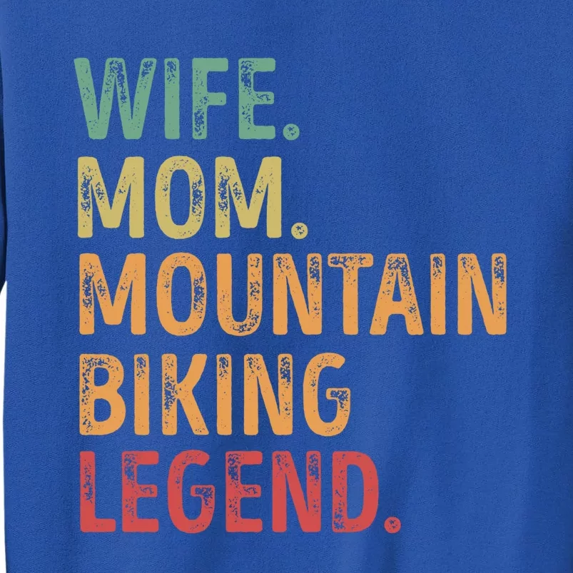 Wife Mom Mountain Biking Legend Cool Gift Tall Sweatshirt