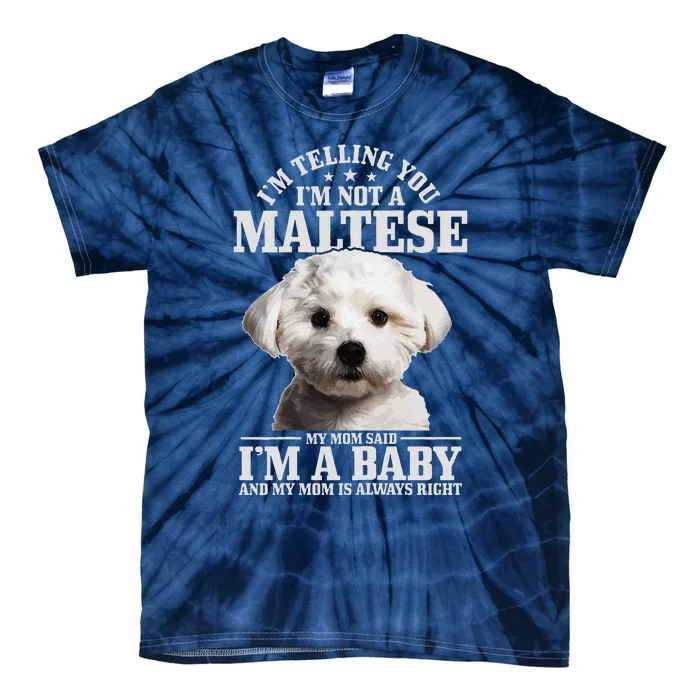 Womens Maltese Mom Said Im A Baby Funny Maltese Dog Tie-Dye T-Shirt