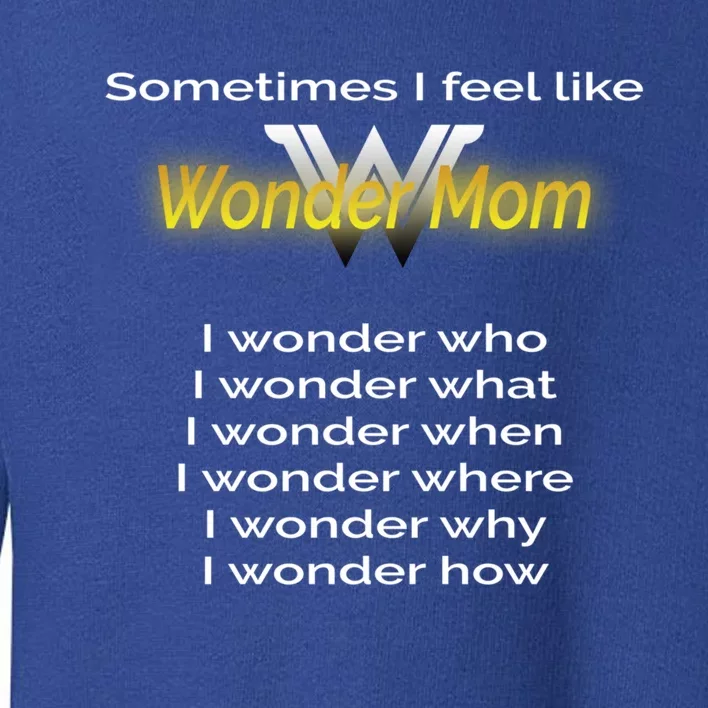 Wonder Mom Mother's Day Gift Super Mom Funny Gift Toddler Sweatshirt