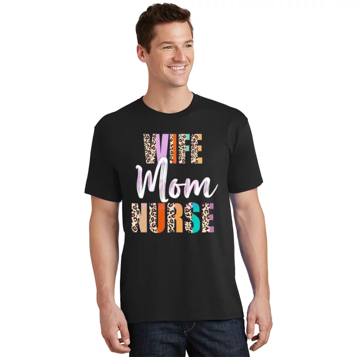 Wife Mom Nurse Leopard Mother’s Day T-Shirt