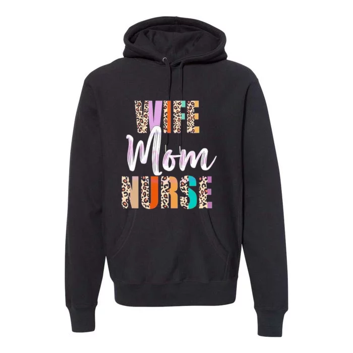 Wife Mom Nurse Leopard Mother’s Day Premium Hoodie