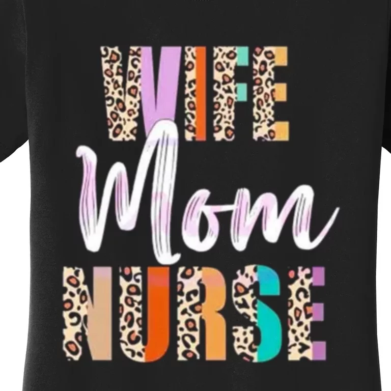 Wife Mom Nurse Leopard Mother’s Day Women's T-Shirt