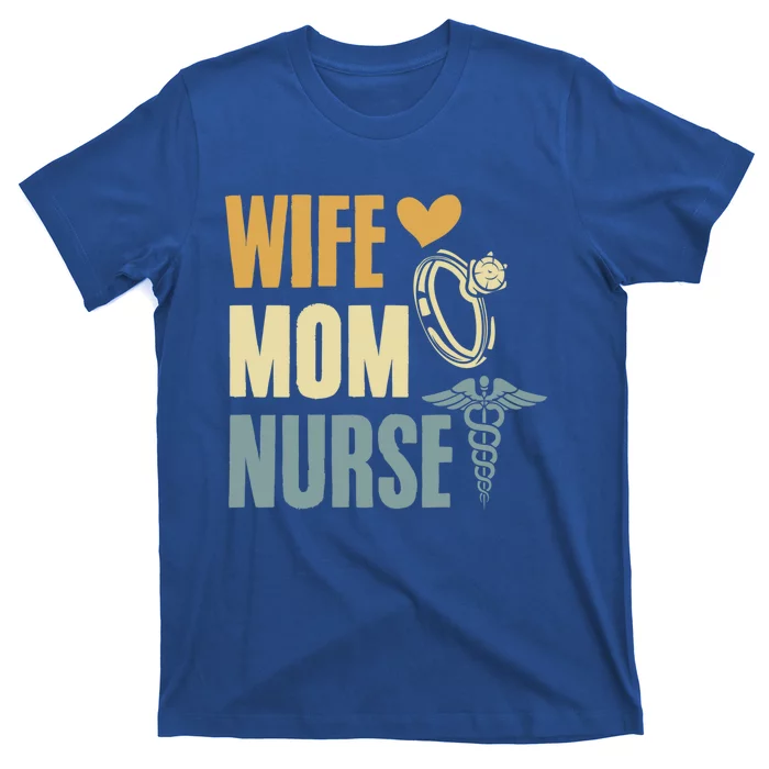 Wife Mom Nurse MotherS Day Nurse Week Registered Nurse Mom Gift T-Shirt