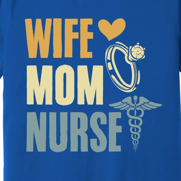 Wife Mom Nurse MotherS Day Nurse Week Registered Nurse Mom Gift Premium T-Shirt