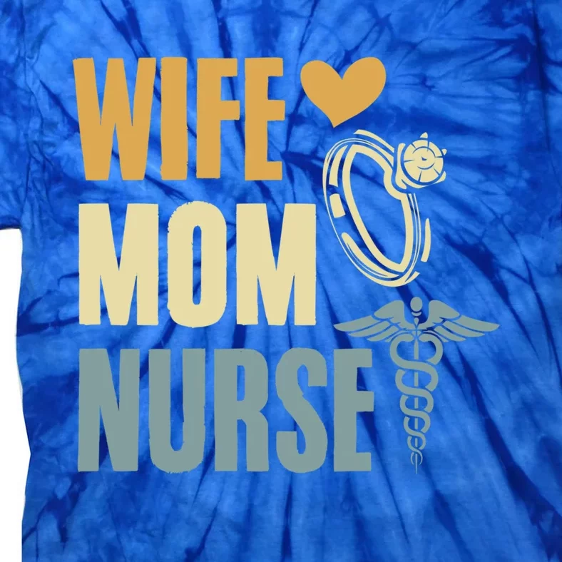 Wife Mom Nurse MotherS Day Nurse Week Registered Nurse Mom Gift Tie-Dye T-Shirt