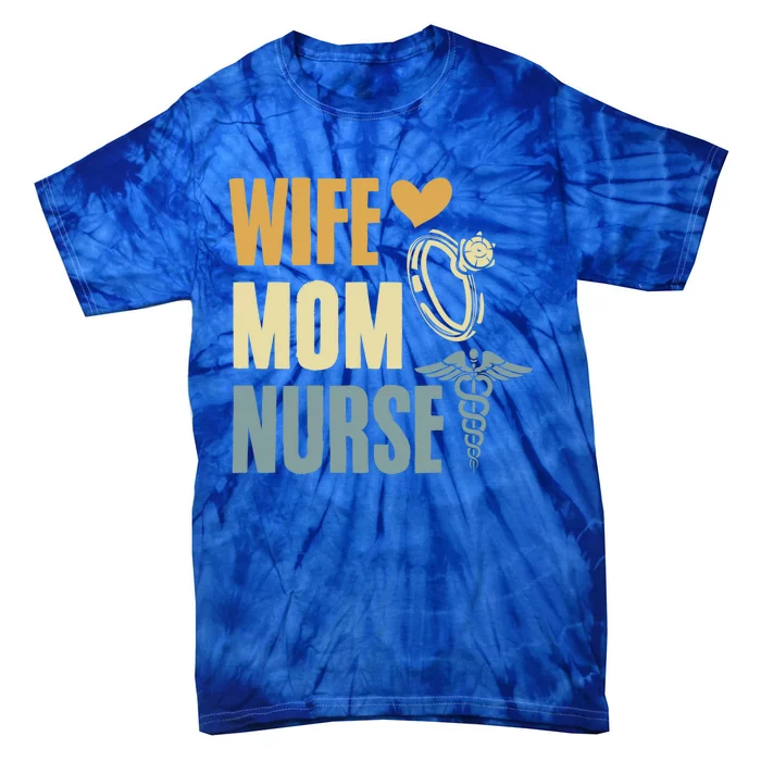 Wife Mom Nurse MotherS Day Nurse Week Registered Nurse Mom Gift Tie-Dye T-Shirt