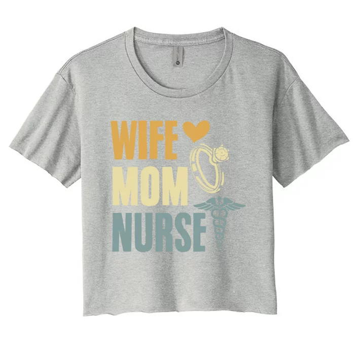 Wife Mom Nurse MotherS Day Nurse Week Registered Nurse Mom Gift Women's Crop Top Tee