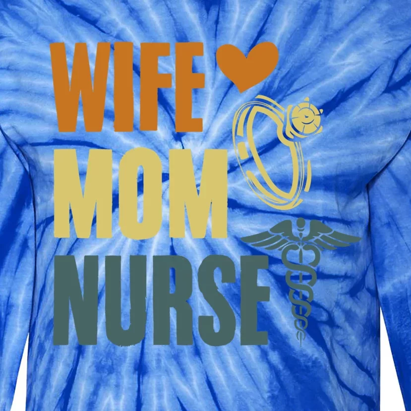 Wife Mom Nurse MotherS Day Nurse Week Registered Nurse Mom Gift Tie-Dye Long Sleeve Shirt