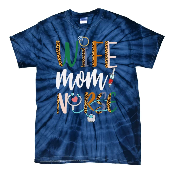 Wife Mom Nurse Women Rn Lpn Mothers Day For Nurses Tie-Dye T-Shirt