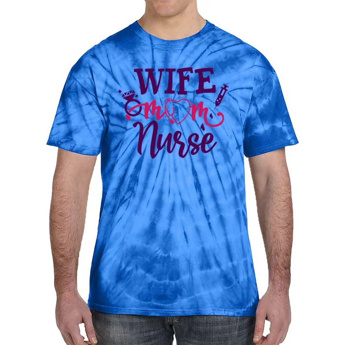 Wife Mom Nurse Cute Gift Tie-Dye T-Shirt