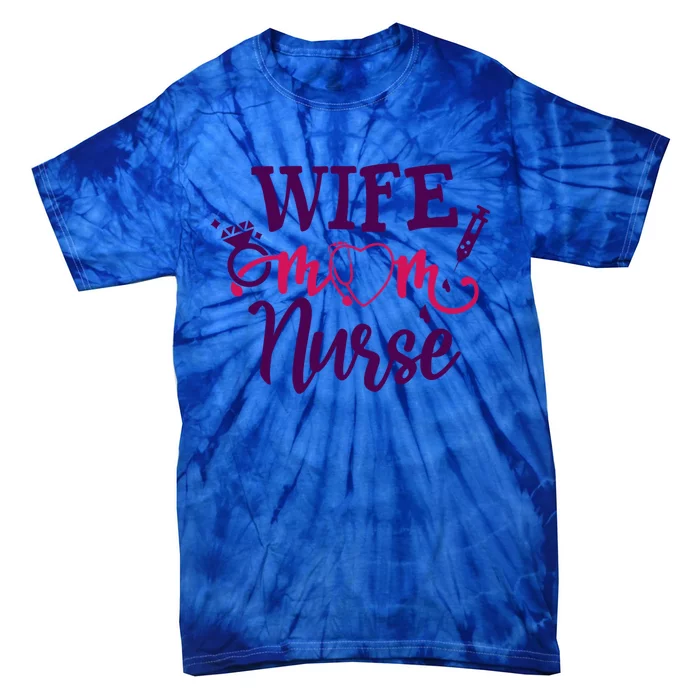 Wife Mom Nurse Cute Gift Tie-Dye T-Shirt