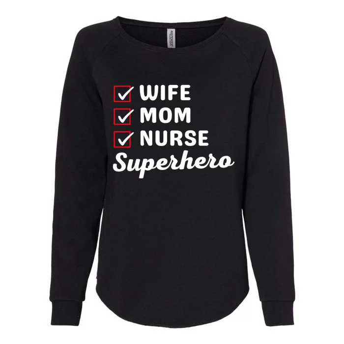 Wife Mom Nurse Superhero MotherS Day Cool Gift Womens California Wash Sweatshirt