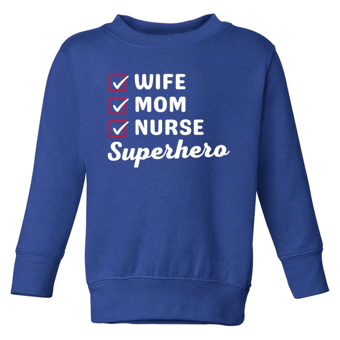 Wife Mom Nurse Superhero MotherS Day Cool Gift Toddler Sweatshirt