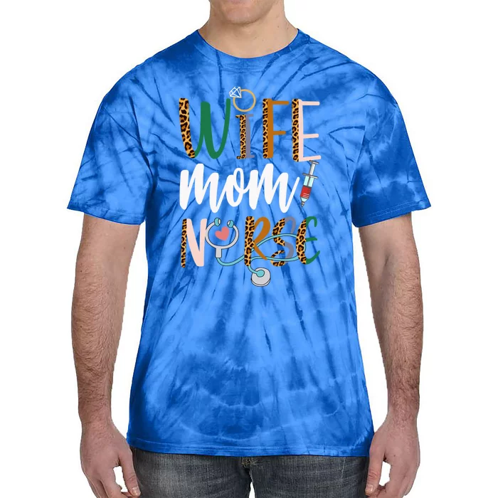 Wife Mom Nurse Rn Lpn Mothers Day For Nurses Great Gift Tie-Dye T-Shirt