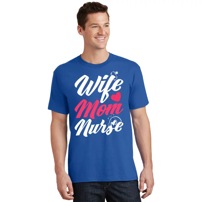 Wife Mom Nurse Wife Nurse Mom Nurse Gift T-Shirt