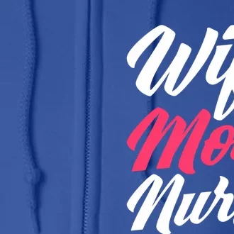 Wife Mom Nurse Wife Nurse Mom Nurse Gift Full Zip Hoodie