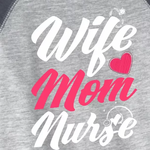 Wife Mom Nurse Wife Nurse Mom Nurse Gift Toddler Fine Jersey T-Shirt