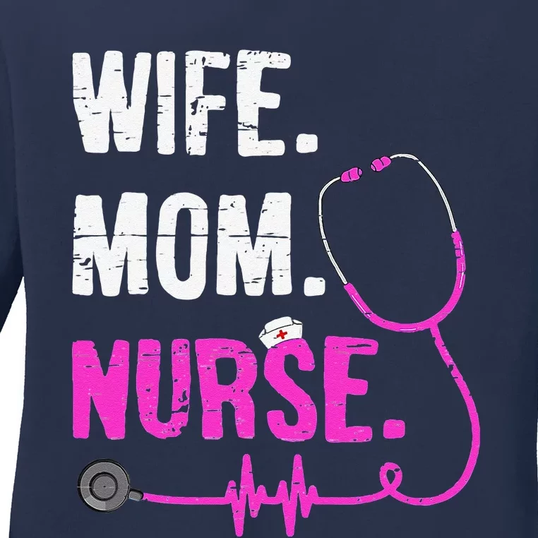 Wife Mom Nurse RN LPN Funny Nurses Nursing Mother Day Ladies Long Sleeve Shirt