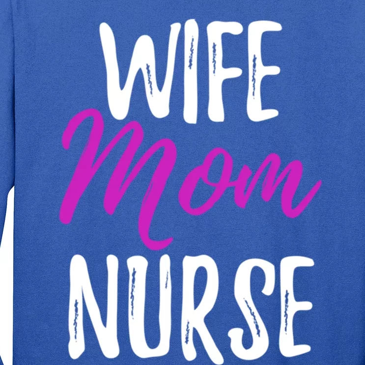 Wife Mom Nurse Meaningful Gift For Nurse Mother Long Sleeve Shirt