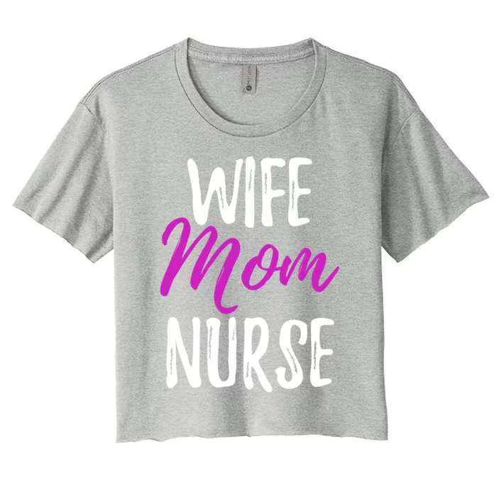 Wife Mom Nurse Meaningful Gift For Nurse Mother Women's Crop Top Tee