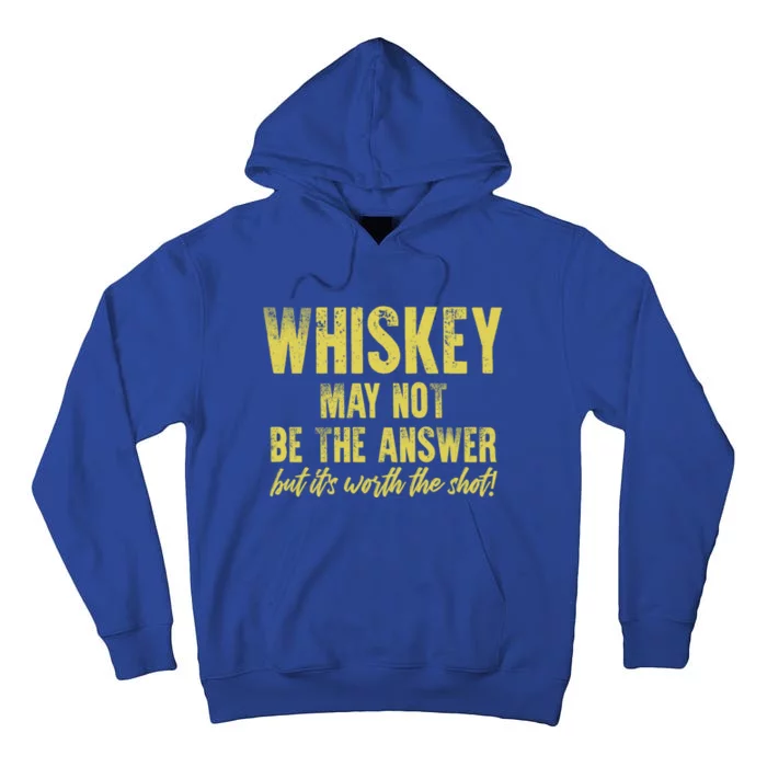 Whiskey May Not Be The Answer But ItS Worth The Shot Cool Gift Tall Hoodie