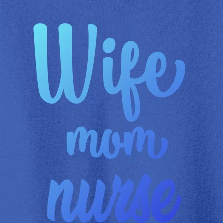 Wife Mom Nurse Gift Toddler T-Shirt