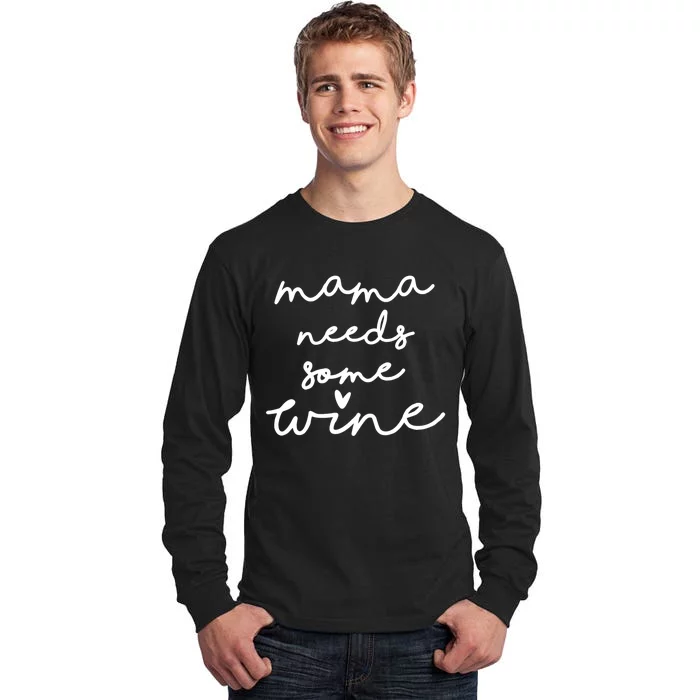 Womens Mama Needs Some Wine Drinking Tired Mom Saying Funny Tall Long Sleeve T-Shirt