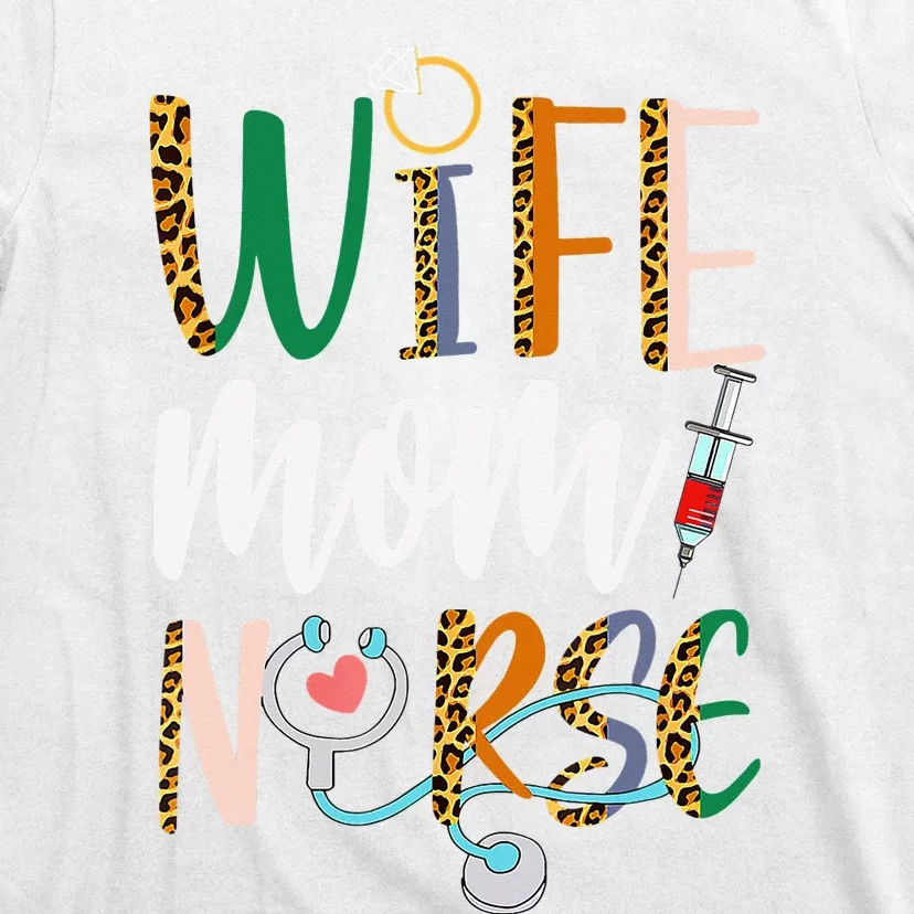 Wife Mom Nurse Wo RN LPN Mothers Day Gift For Nurses T-Shirt