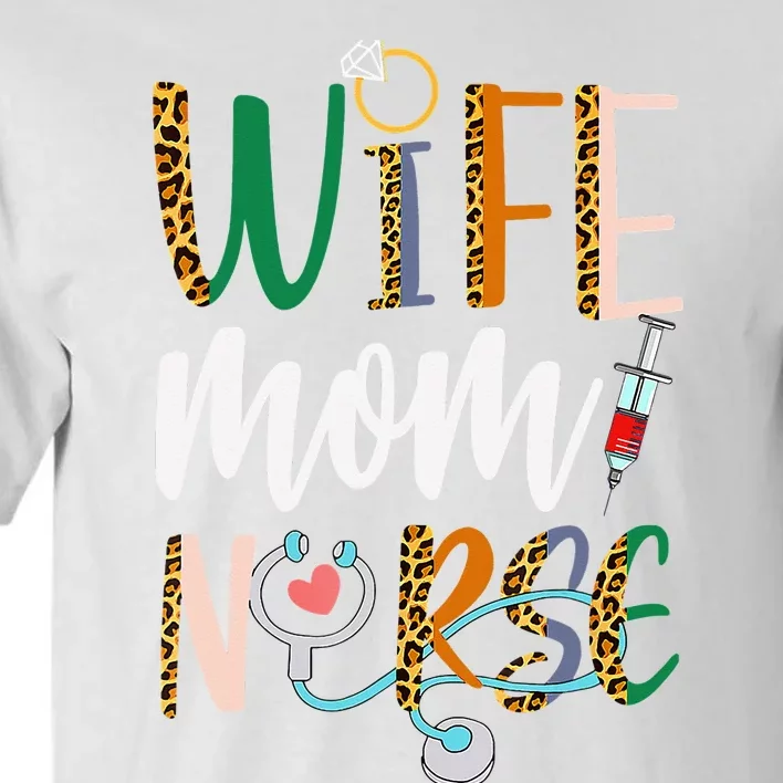 Wife Mom Nurse Wo RN LPN Mothers Day Gift For Nurses Tall T-Shirt