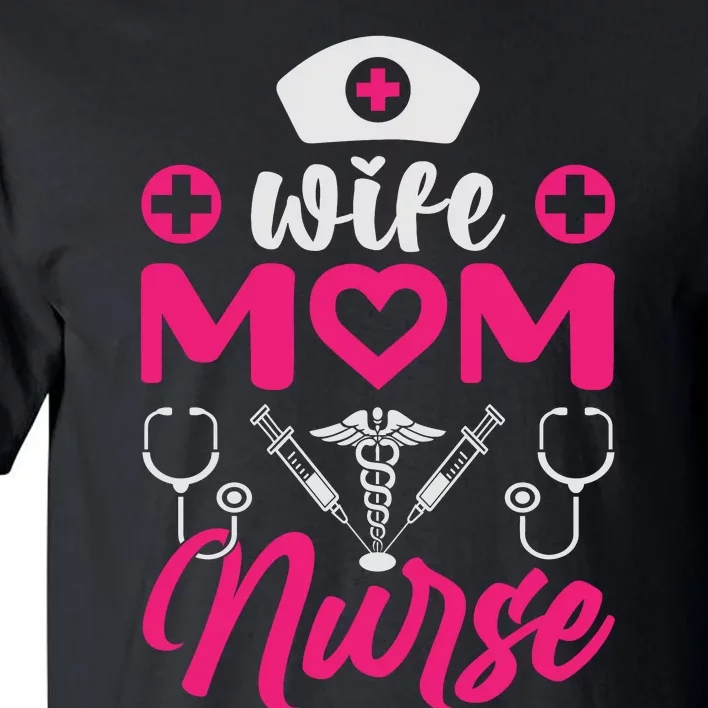 Wife Mom Nurse Funny T Tall T-Shirt