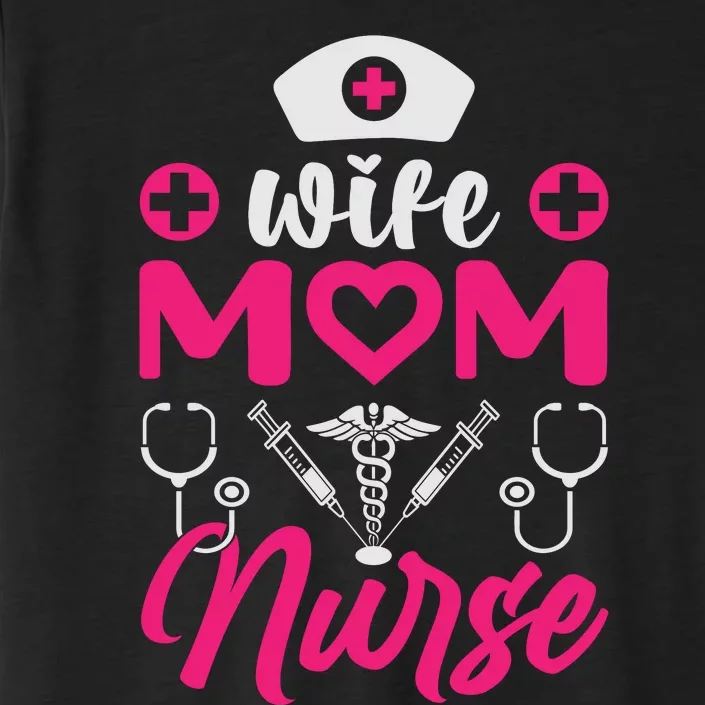 Wife Mom Nurse Funny T ChromaSoft Performance T-Shirt